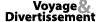 Voyage & Divertissement